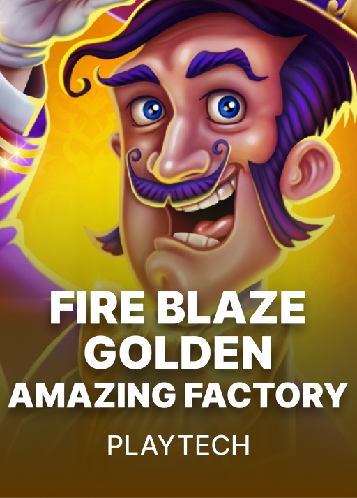 Fire Blaze Golden: Amazing Factory